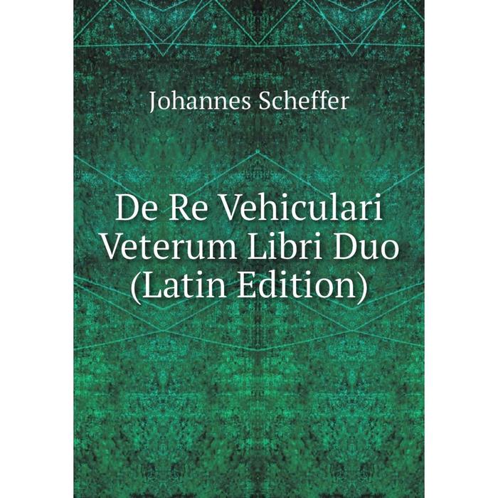 фото Книга de re vehiculari veterum libri duo (latin edition) nobel press