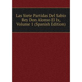 

Книга Las Siete Partidas Del Sabio Rey Don Alonso El Ix, Volume 1