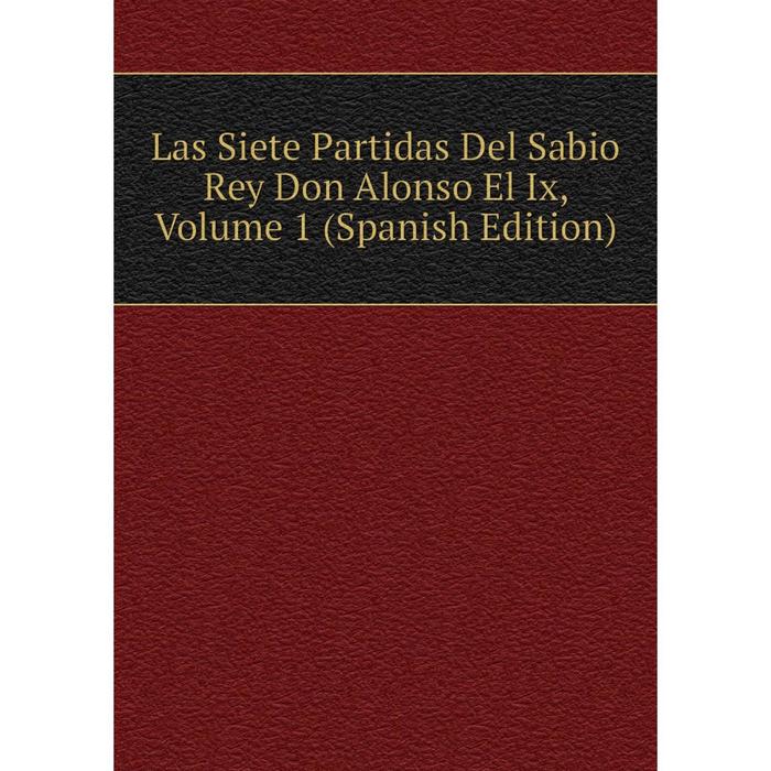 фото Книга las siete partidas del sabio rey don alonso el ix, volume 1 nobel press