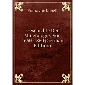

Книга Geschichte Der Mineralogie: Von 1650-1860 (German Edition)
