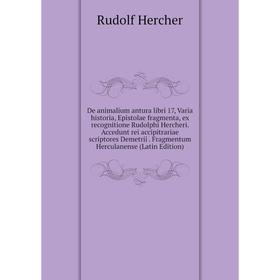 

Книга De animalium antura libri 17, Varia historia, Epistolae fragmenta, ex recognitione Rudolphi Hercheri