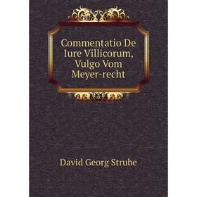 

Книга Commentatio De Iure Villicorum, Vulgo Vom Meyer-recht