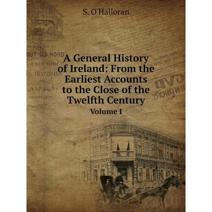 фото Книга a general history of ireland: from the earliest accounts to the close of the twelfth century volume i nobel press