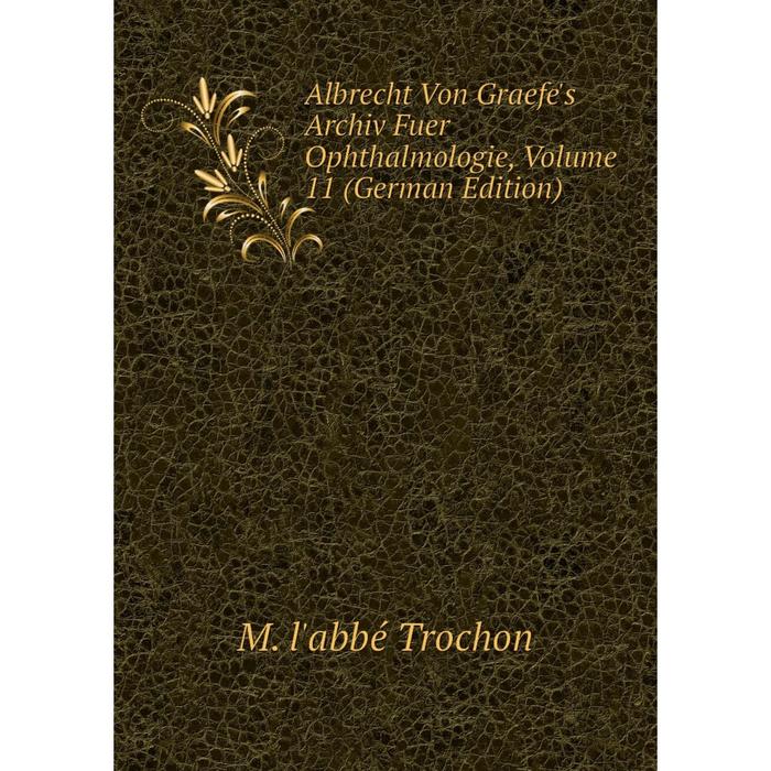 фото Книга albrecht von graefe's archiv fuer ophthalmologie, volume 11 (german edition) nobel press