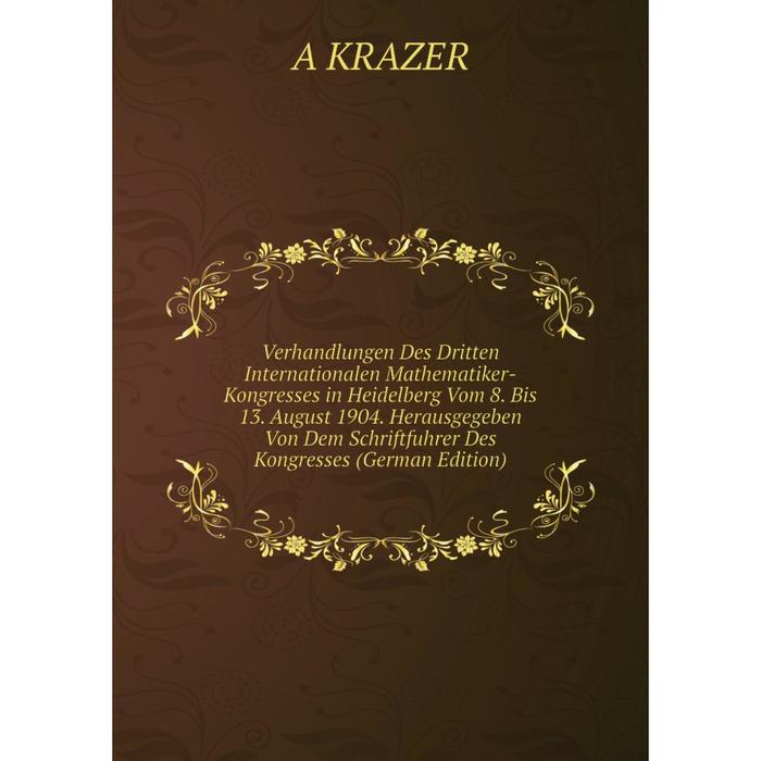 фото Книга verhandlungen des dritten internationalen mathematiker-kongresses in heidelberg vom 8 nobel press