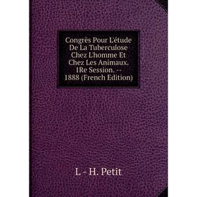 

Книга Congrès Pour L'étude De La Tuberculose Chez L'homme Et Chez Les Animaux. 1Re Session. - 1888 (French Edition)