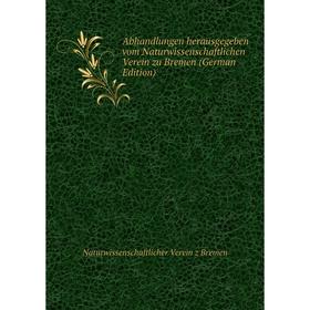 

Книга Abhandlungen herausgegeben vom Naturwissenschaftlichen Verein zu Bremen (German Edition)