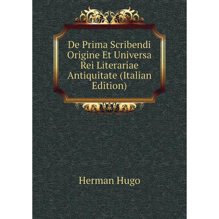 фото Книга de prima scribendi origine et universa rei literariae antiquitate (italian edition) nobel press