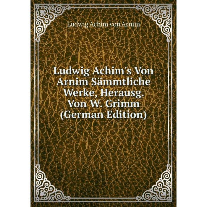 фото Книга ludwig achim's von arnim sämmtliche werke, herausg von w grimm nobel press