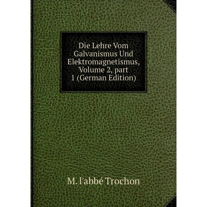 фото Книга die lehre vom galvanismus und elektromagnetismus, volume 2, part 1 (german edition) nobel press