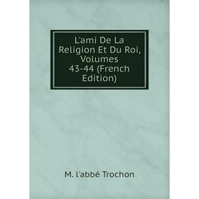 

Книга L'ami De La Religion Et Du Roi, Volumes 43-44
