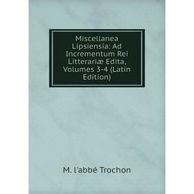 

Книга Miscellanea Lipsiensia: Ad Incrementum Rei Litterariæ Edita, Volumes 3-4