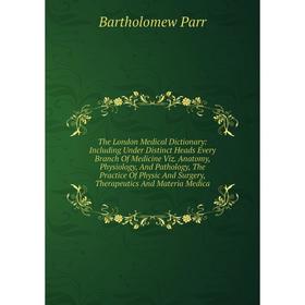 

Книга The London Medical Dictionary