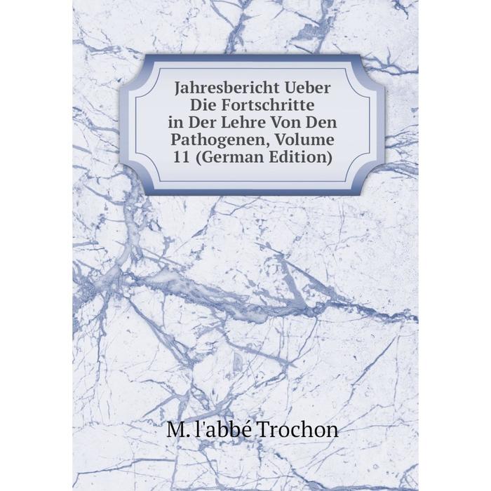 фото Книга jahresbericht ueber die fortschritte in der lehre von den pathogenen, volume 11 (german edition) nobel press