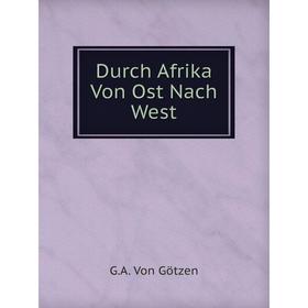 

Книга Durch Afrika Von Ost Nach West