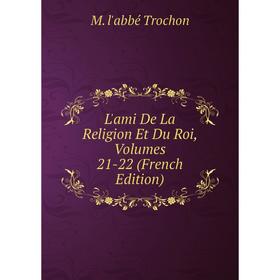 

Книга L'ami De La Religion Et Du Roi, Volumes 21-22