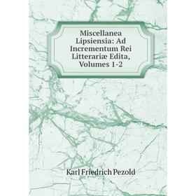 

Книга Miscellanea Lipsiensia: Ad Incrementum Rei Litterariæ Edita, Volumes 1-2