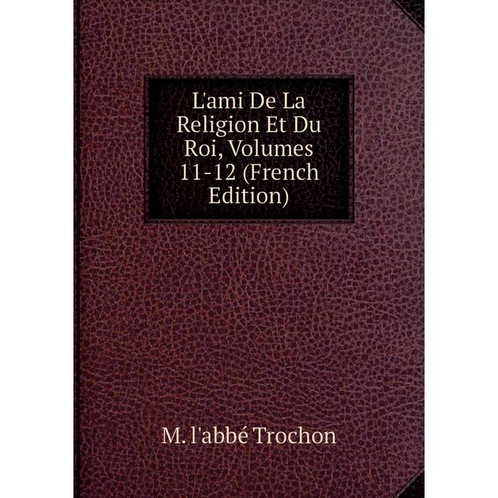 фото Книга l'ami de la religion et du roi, volumes 11-12 nobel press