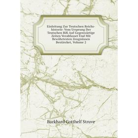

Книга Einleitung Zur Teutschen Reichs-historie