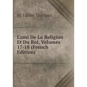 

Книга L'ami De La Religion Et Du Roi, Volumes 17-18