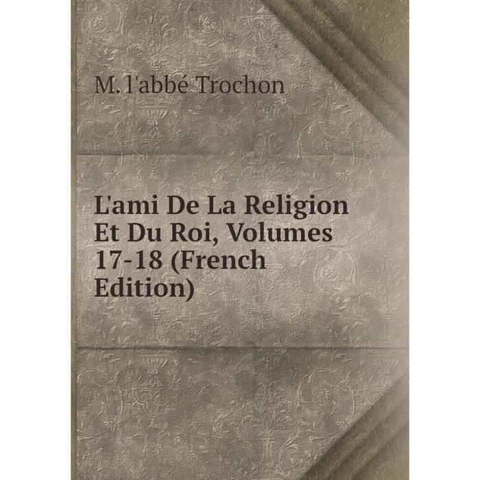 фото Книга l'ami de la religion et du roi, volumes 17-18 nobel press