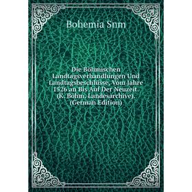 

Книга Die Böhmischen Landtagsverhandlungen Und Landtagsbeschlüsse, Vom Jahre 1526 an Bis Auf Der Neuzeit. (K. Böhm. Landesarchive). (German Edition)