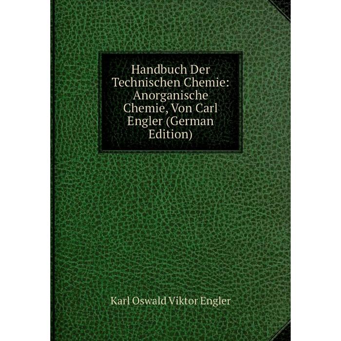 фото Книга handbuch der technischen chemie: anorganische chemie, von carl engler (german edition) nobel press