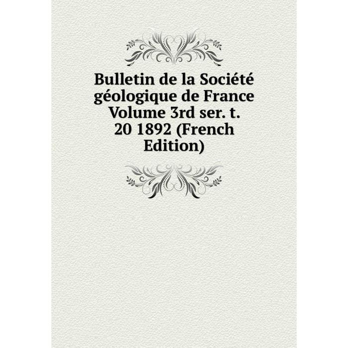 фото Книга bulletin de la société géologique de france volume 3rd ser. t. 20 1892 (french edition) nobel press