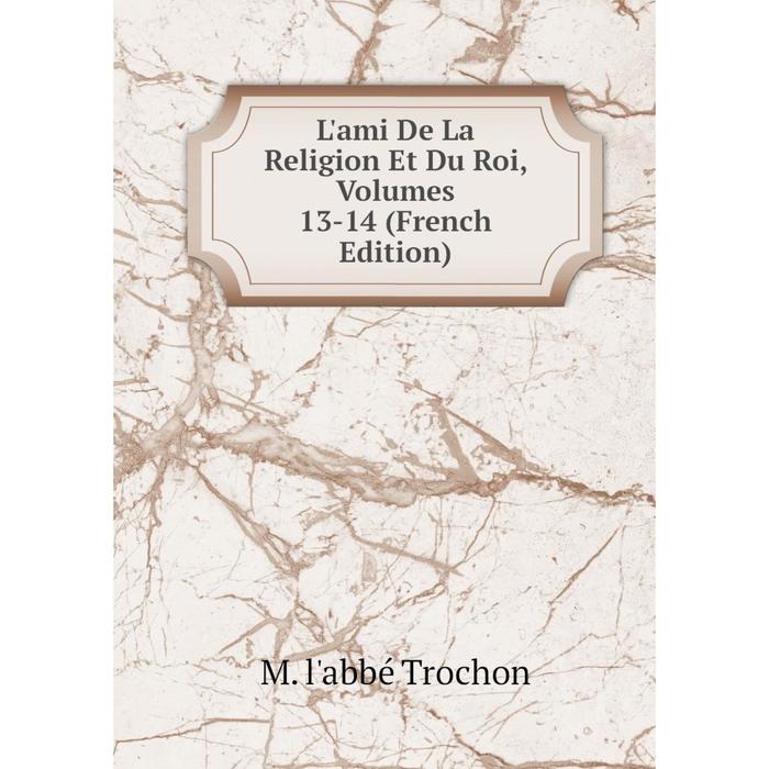 фото Книга l'ami de la religion et du roi, volumes 13-14 nobel press