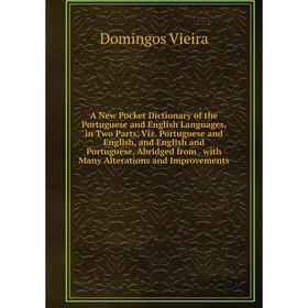 

Книга A New Pocket Dictionary of the Portuguese and English Languages, in Two Parts, Viz
