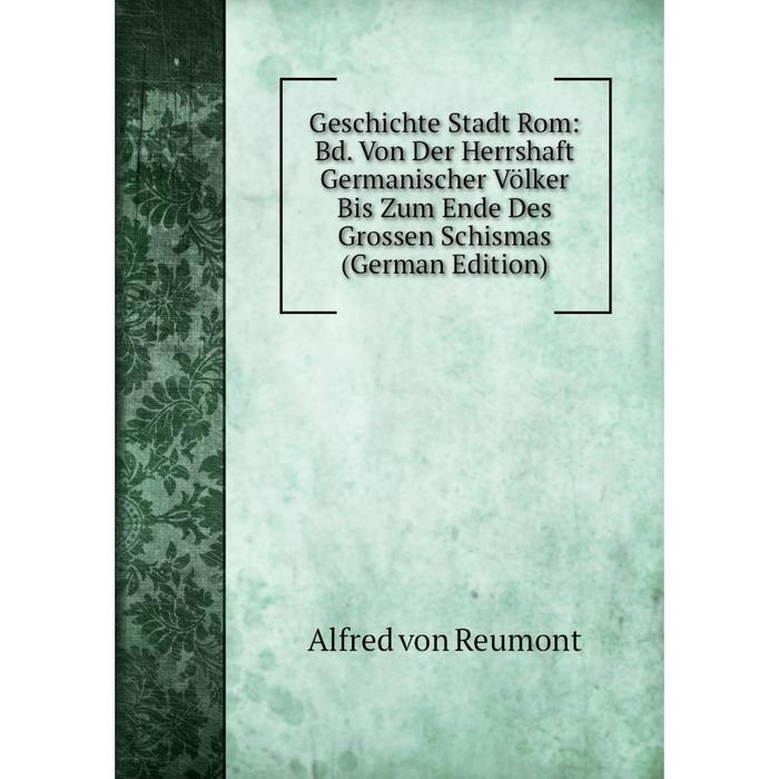 фото Книга geschichte stadt rom: bd. von der herrshaft germanischer völker bis zum ende des grossen schismas (german edition) nobel press