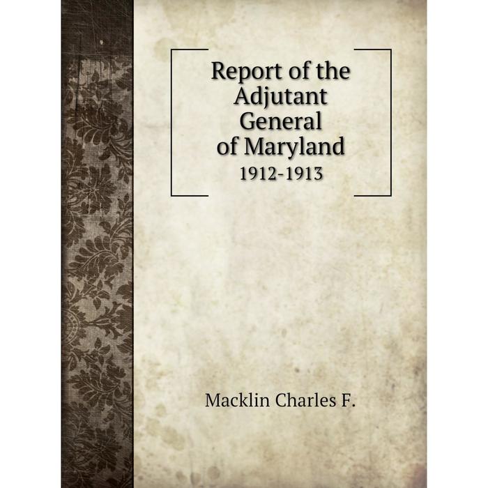 фото Книга report of the adjutant general of maryland 1912-1913 nobel press