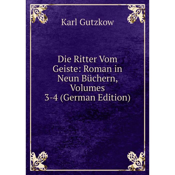 фото Книга die ritter vom geiste: roman in neun büchern, volumes 3-4 (german edition) nobel press