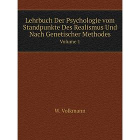 

Книга Lehrbuch Der Psychologie vom Standpunkte Des Realismus Und Nach Genetischer MethodesVolume 1