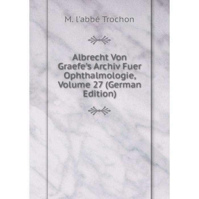 фото Книга albrecht von graefe's archiv fuer ophthalmologie, volume 27 (german edition) nobel press