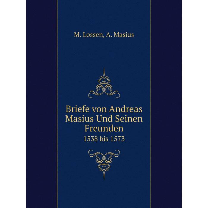 фото Книга briefe von andreas masius und seinen freunden 1538 bis 1573 nobel press