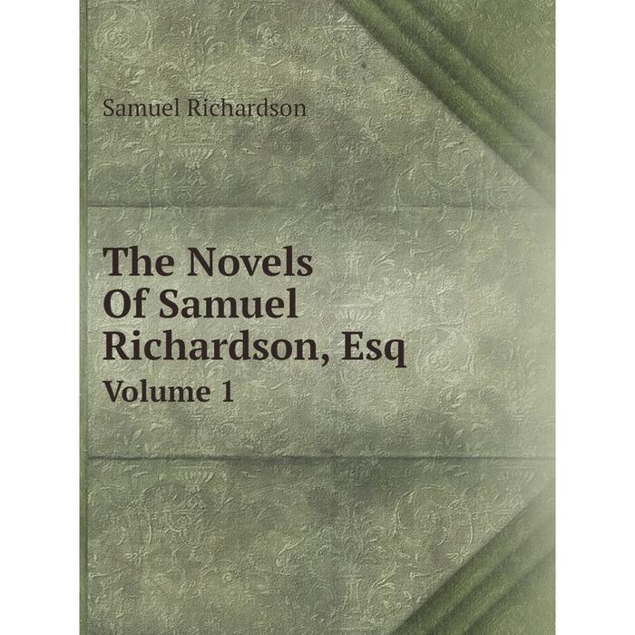 фото Книга the novels of samuel richardson, esq volume 1 nobel press