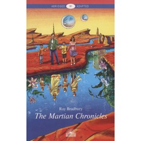 

The Martian Chronicles/Марсианские хроники. Книга для чтения на английском языке. Бредбери Р.