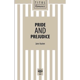 

Pride and Prejudice/Гордость и предубеждение. Остин Дж.