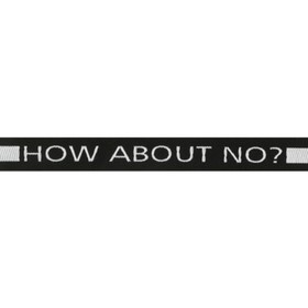 

Лента отделочная с надписью How about no 20ммx20м