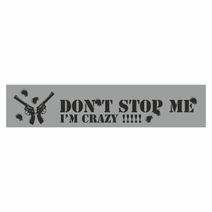 

Полоса на лобовое стекло "Don't stop me. I'm crazy", серебро, 1300 х 170 мм