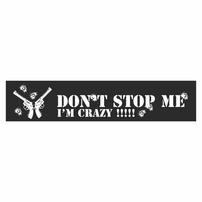 

Полоса на лобовое стекло "Don't stop me. I'm crazy", черная, 1300 х 170 мм