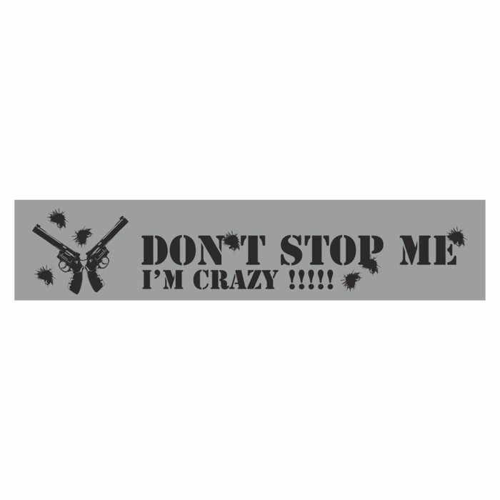 

Полоса на лобовое стекло "Don't stop me. I'm crazy", серебро, 1600 х 170 мм