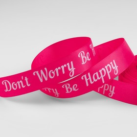 Лента репсовая «Don't Worry Be Happy», 25 мм, 23 ± 1 м, цвет малиновый/белый Ош