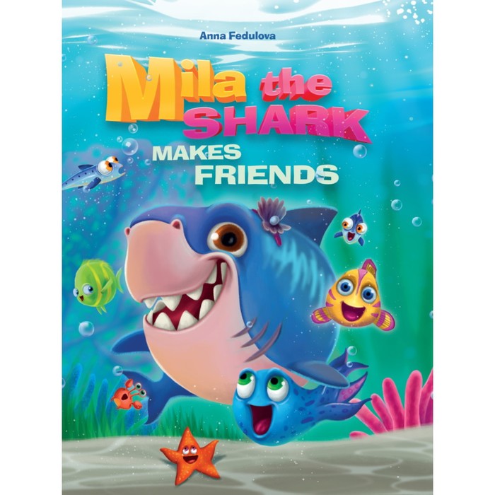 

Книга на английском языке Mila the shark makes friends