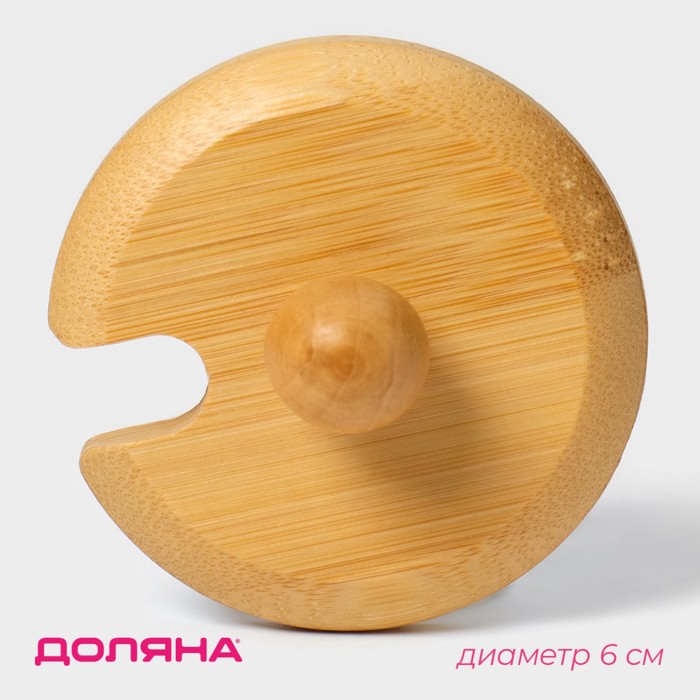 

Крышка для ёмкостей Доляна, d=6 см, с ручкой, бамбук
