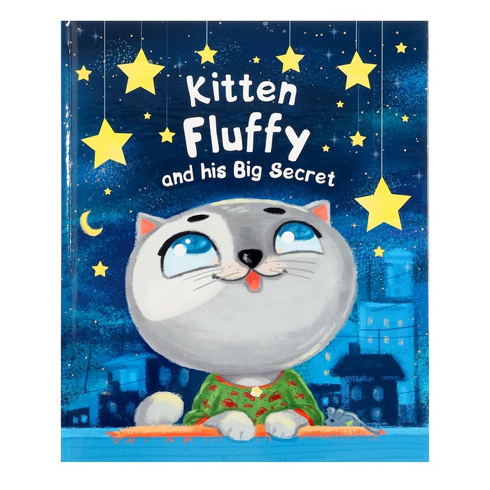 Kitten Fluffy and his Big Secret Котёнок Пух и его большой секрет 978-5-378-29864-8 купырина а котёнок пух и его большой секрет
